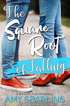The Square Root of Falling (Brazos High, #1) (eBook, ePUB) - Sparling, Amy