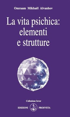 La vita psichica: elementi e strutture (eBook, ePUB) - Mikhaël Aïvanhov, Omraam