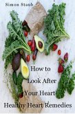 How to Look After Your Heart, Healthy Heart Remedies (eBook, ePUB)