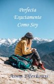 Perfecta exactamente como soy (eBook, ePUB) Perfecta exactamente como soy (eBook, ePUB)