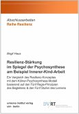 Resilienz-Stärkung im Spiegel der Psychosynthese am Beispiel Innerer-Kind-Arbeit (eBook, ePUB)