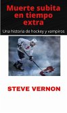 Muerte subita en tiempo extra (eBook, ePUB) Muerte subita en tiempo extra (eBook, ePUB)