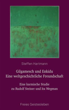 Gilgamesch und Enkidu - eine weltgeschichtliche Freundschaft - Hartmann, Steffen