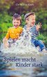 Spielen macht Kinder stark - Bild 1