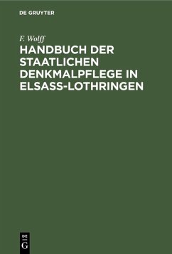 Handbuch der staatlichen Denkmalpflege in Elsass-Lothringen (eBook, PDF) - Wolff, F.