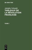Adolphe Schmidt: Tableaux de la Révolution française. Tome 1 (eBook, PDF)
