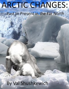 Arctic Changes: Past to Present in the Far North (eBook, ePUB) - Shushkewich, Val