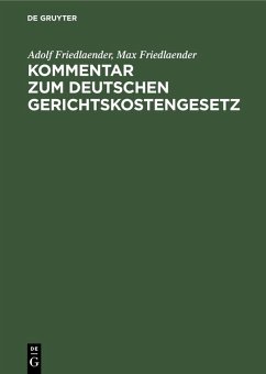 Kommentar zum Deutschen Gerichtskostengesetz (eBook, PDF) - Friedlaender, Adolf; Friedlaender, Max