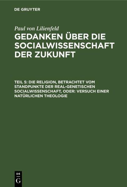 Die Religion, betrachtet vom Standpunkte der real-genetischen Socialwissenschaft, oder: Versuch einer natürlichen Theologie (eBook, PDF)