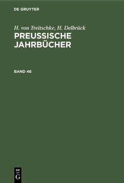 H. von Treitschke; H. Delbrück: Preußische Jahrbücher. Band 46 (eBook, PDF) - Treitschke, H. Von; Delbrück, H.