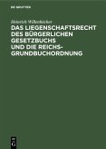 Das Liegenschaftsrecht des Bürgerlichen Gesetzbuchs und die Reichs-Grundbuchordnung (eBook, PDF)
