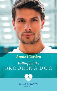 Falling For The Brooding Doc (Mills & Boon Medical) (eBook, ePUB) - Claydon, Annie
