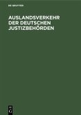 Auslandsverkehr der deutschen Justizbehörden (eBook, PDF) Auslandsverkehr der deutschen Justizbehörden (eBook, PDF)