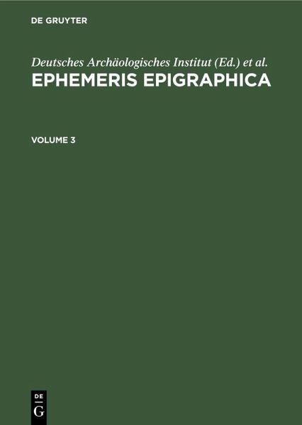 Ephemeris Epigraphica. Volume 3 (eBook, PDF) Ephemeris Epigraphica. Volume 3 (eBook, PDF)