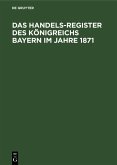 Das Handels-Register des Königreichs Bayern im Jahre 1871 (eBook, PDF)