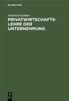 Privatwirtschaftslehre der Unternehmung (eBook, PDF) - Leitner, Friedrich