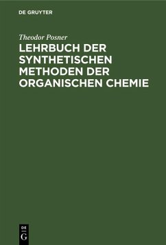 Lehrbuch der synthetischen Methoden der organischen Chemie (eBook, PDF) - Posner, Theodor