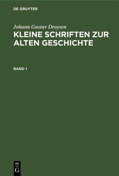 Johann Gustav Droysen: Kleine Schriften zur alten Geschichte. Band 1 (eBook, PDF) - Droysen, Johann Gustav