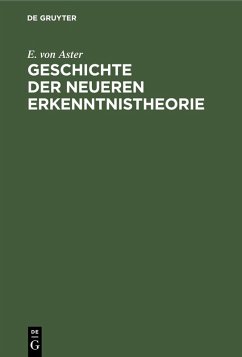 Geschichte der Neueren Erkenntnistheorie (eBook, PDF) - Aster, E. Von