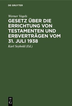 Gesetz über die Errichtung von Testamenten und Erbverträgen vom 31. Juli 1938 (eBook, PDF) - Vogels, Werner