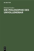 Die Philosophie des Unvollendbar (eBook, PDF)
