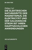 Die elektrischen Naturkräfte der Magnetismus, die Elektricität und der galvanische Strom mit ihren hauptsächlichen Anwendungen (eBook, PDF)