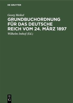 Grundbuchordnung für das Deutsche Reich vom 24. März 1897 (eBook, PDF) - Meikel, Georg