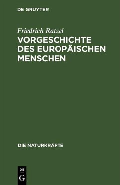 Vorgeschichte des europäischen Menschen (eBook, PDF) - Ratzel, Friedrich