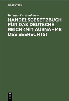 Handelsgesetzbuch für das Deutsche Reich (mit Ausnahme des Seerechts) (eBook, PDF) - Frankenburger, Heinrich