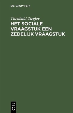 Het sociale vraagstuk een zedelijk vraagstuk (eBook, PDF) - Ziegler, Theobald