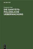 Die sanitäts-polizeiliche Ueberwachung (eBook, PDF)