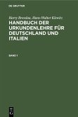 Harry Bresslau; Hans-Walter Klewitz: Handbuch der Urkundenlehre für Deutschland und Italien. Band 1 (eBook, PDF)