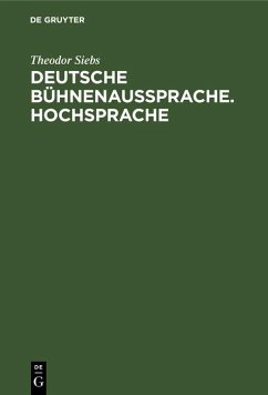 Deutsche Bühnenaussprache. Hochsprache (eBook, PDF) - Siebs, Theodor