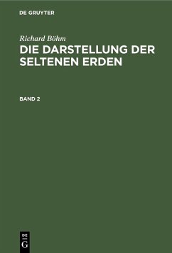 Richard Böhm: Die Darstellung der seltenen Erden. Band 2 (eBook, PDF) - Böhm, Richard