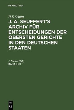 Cover H.F. Schütt: J. A. Seuffert's Archiv für Entscheidungen der obersten Gerichte in den deutschen Staaten. Band I-XX (eBook, PDF)