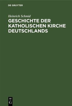Geschichte der Katholischen Kirche Deutschlands (eBook, PDF) - Schmid, Heinrich