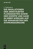 Die Inhalationen der zerstäubten Flüssigkeiten sowie der Dämpfe und Gase in ihrer Wirkung auf die Krankheiten der Athmungsorgane (eBook, PDF)