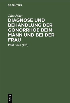 Diagnose und Behandlung der Gonorrhöe beim Mann und bei der Frau (eBook, PDF) - Janet, Jules