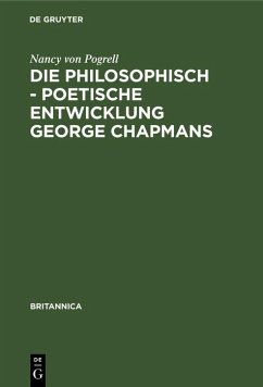 Die philosophisch - poetische Entwicklung George Chapmans (eBook, PDF) - Pogrell, Nancy von