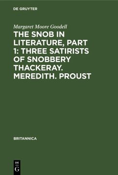 The Snob in Literature, Part 1: Three Satirists of Snobbery Thackeray. Meredith. Proust (eBook, PDF) - Moore Goodell, Margaret