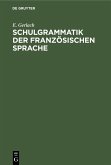 Schulgrammatik der französischen Sprache (eBook, PDF)