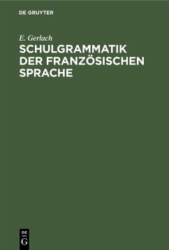 Schulgrammatik der französischen Sprache (eBook, PDF) - Gerlach, E.