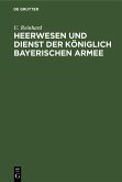 Heerwesen und Dienst der königlich bayerischen Armee (eBook, PDF)