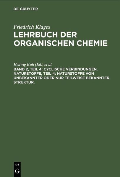 Cyclische Verbindungen. Naturstoffe, Teil 4: Naturstoffe von unbekannter oder nur teilweise bekannter Struktur. (eBook, PDF)