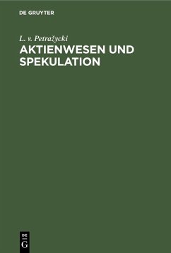 Aktienwesen und Spekulation (eBook, PDF) - Petrazycki, L. V.