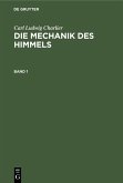 Carl Ludwig Charlier: Die Mechanik des Himmels. Band 1 (eBook, PDF)