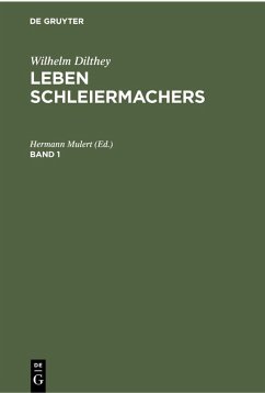 Cover Wilhelm Dilthey: Leben Schleiermachers. Band 1 (eBook, PDF)