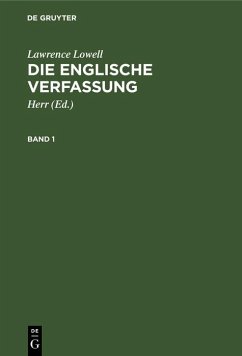 Lawrence Lowell: Die englische Verfassung. Band 1 (eBook, PDF) - Lowell, Lawrence