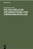 Die polizeiliche Untersuchung von Verkehrsunfällen (eBook, PDF)