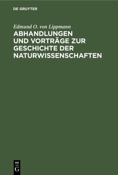 Abhandlungen und Vorträge zur Geschichte der Naturwissenschaften (eBook, PDF) - Lippmann, Edmund O. Von